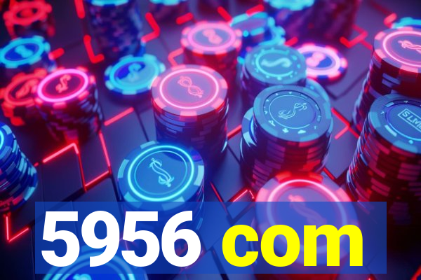 5956 com